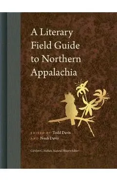 A Literary Field Guide to Northern Appalachia - Todd Davis