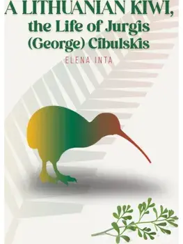 A Lithuanian Kiwi, the Life of Jurgis (George) Cibulskis, Paperback/Elena Inta