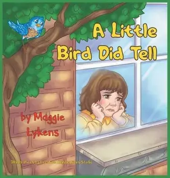 A Little Bird Did Tell, Hardcover/Maggie Lykens