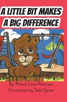 A Little Bit Makes a Big Difference, Hardcover/Monet Love-Peterson