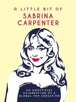 A Little Bit of Sabrina Carpenter. An Unofficial Celebration of a Global Pop Sensation, Hardback/Summersdale Publishers