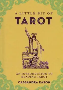 A Little Bit of Tarot: An Introduction to Reading Tarot, Hardcover/Cassandra Eason