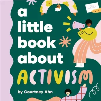 A Little Book About Activism, Board book/Courtney Ahn