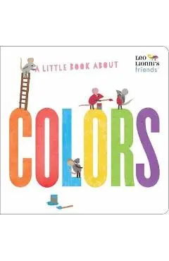 A Little Book about Colors (Leo Lionni's Friends) - Leo Lionni