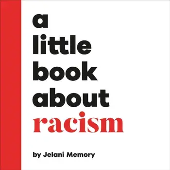 A Little Book About Racism, Board book/Jelani Memory