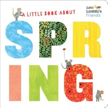 A Little Book about Spring (Leo Lionni's Friends)/Leo Lionni