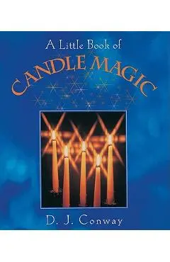 A Little Book of Candle Magic - D. J. Conway