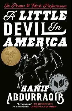 A Little Devil in America: In Praise of Black Performance - Hanif Abdurraqib