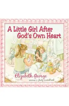 A Little Girl After God's Own Heart: Learning God's Ways in My Early Days - Elizabeth George