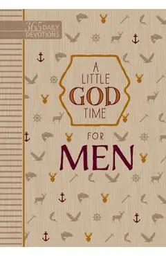 A Little God Time for Men: 365 Daily Devotions - Broadstreet Publishing Group Llc