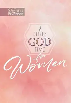 A Little God Time for Women: 365 Daily Devotions/Broadstreet Publishing Group LLC