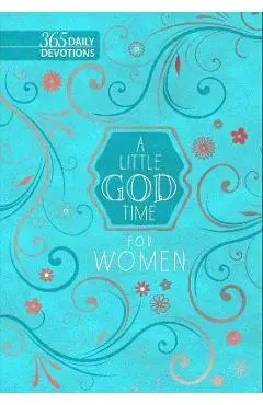 A Little God Time for Women: 365 Daily Devotions - Broadstreet Publishing Group Llc