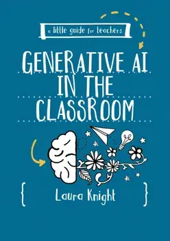 A Little Guide for Teachers: Generative AI in the Classroom, Paperback/Laura Knight
