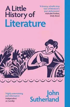 A Little History of Literature, Paperback/John Sutherland