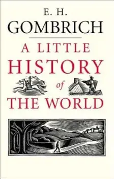 A Little History of the World, Hardcover/E. H. Gombrich