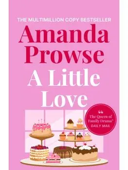A Little Love. A beautiful story of love, loss and lies from the multimillion copy bestselling author, Paperback/Amanda Prowse
