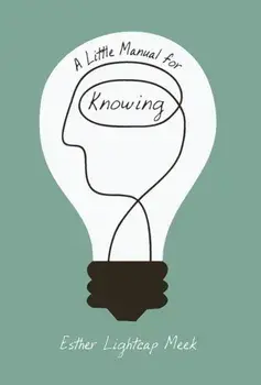 A Little Manual for Knowing, Hardcover/Esther Lightcap Meek