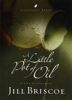 A Little Pot of Oil: A Life Overflowing, Paperback/Jill Briscoe
