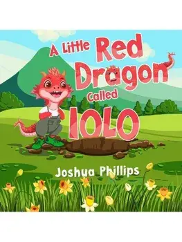A Little Red Dragon Called Iolo, Paperback/Joshua Phillips