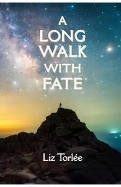 A Long Walk With Fate - Liz Torlée