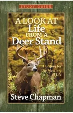 A Look at Life from a Deer Stand Study Guide - Steve Chapman