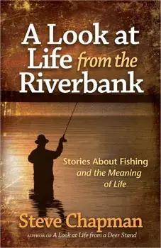 A Look at Life from the Riverbank, Paperback/Steve Chapman