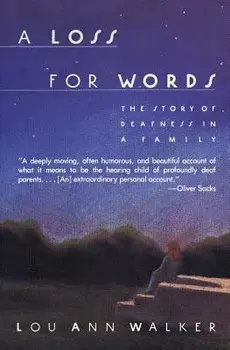 A Loss for Words: The Story of Deafness in a Family, Paperback/Walker, Lou Ann