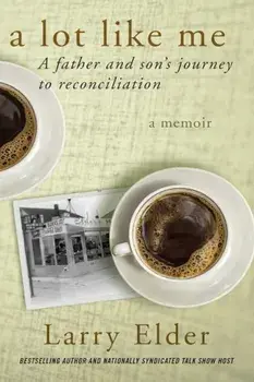 A Lot Like Me: A Father and Son's Journey to Reconciliation, Paperback/Larry Elder