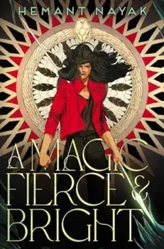 A Magic Fierce and Bright, Hardback/Hemant Nayak