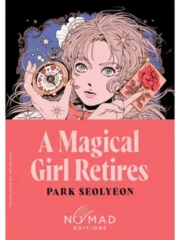 A Magical Girl Retires (Nomad Edition). A Novel, Paperback/Park Seolyeon