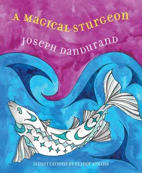 A Magical Sturgeon, Paperback/Joseph Dandurand