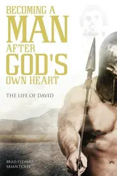 A Man After God's Own Heart: The Life of David, Paperback/Brad Stewart