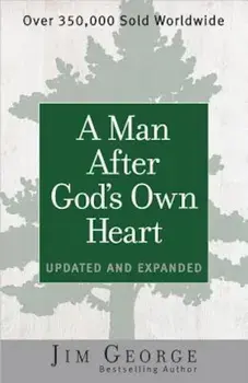A Man After God's Own Heart: Updated and Expanded, Paperback/Jim George