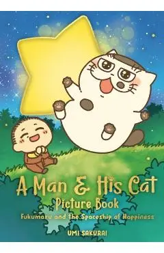 A Man and His Cat Picture Book: Fukumaru and the Spaceship of Happiness - Umi Sakurai