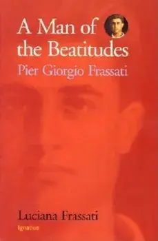 A Man of the Beatitudes: Pier Giorgio Frassati, Paperback/Luciana Frassati