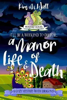 A Manor of Life & Death: A Cozy Mystery (with Dragons), Paperback/Kim M. Watt