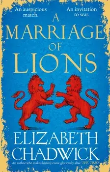 A Marriage of Lions. An auspicious match. An invitation to war., Paperback/Elizabeth Chadwick