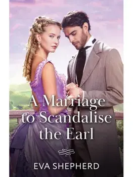 A Marriage To Scandalise The Earl, Paperback/Eva Shepherd