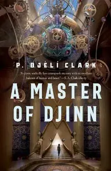 A Master of Djinn, Paperback/P. Djèlí Clark