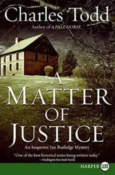 A Matter of Justice: An Inspector Ian Rutledge Mystery, Paperback/Charles Todd