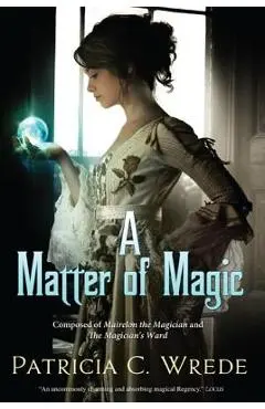 A Matter of Magic: Mairelon and the Magician's Ward - Patricia C. Wrede