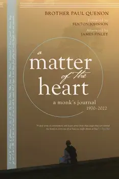 A Matter of the Heart. A Monk's Journal, Paperback/Paul Quenon