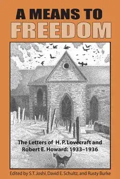 A Means to Freedom: The Letters of H. P. Lovecraft and Robert E. Howard (Volume 2), Paperback/H. P. Lovecraft
