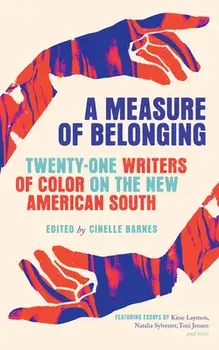 A Measure of Belonging: Twenty-One Writers of Color on the New American South, Paperback/Cinelle Barnes