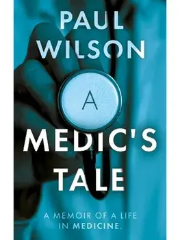 A Medic's Tale, Paperback/Paul Wilson