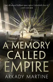 A Memory Called Empire/Arkady Martine