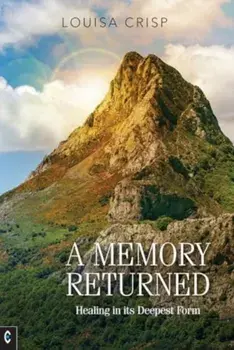 A Memory Returned. Healing in its Deepest Form, Paperback/Louisa Crisp