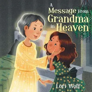A Message from Grandma in Heaven, Paperback/Lori Wolf