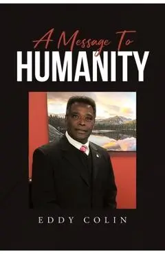 A Message to Humanity - Eddy Colin