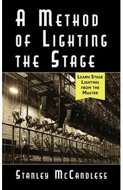 A Method of Lighting the Stage 4th Edition - Stanley Mccandless